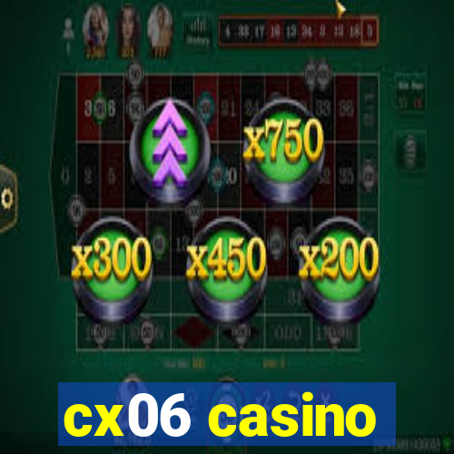 cx06 casino